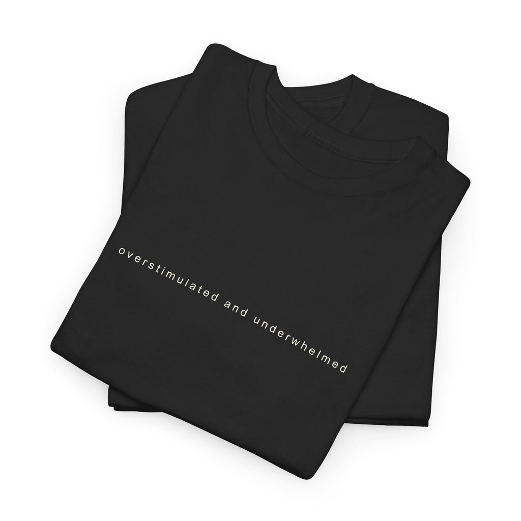 Overstimulated Tee