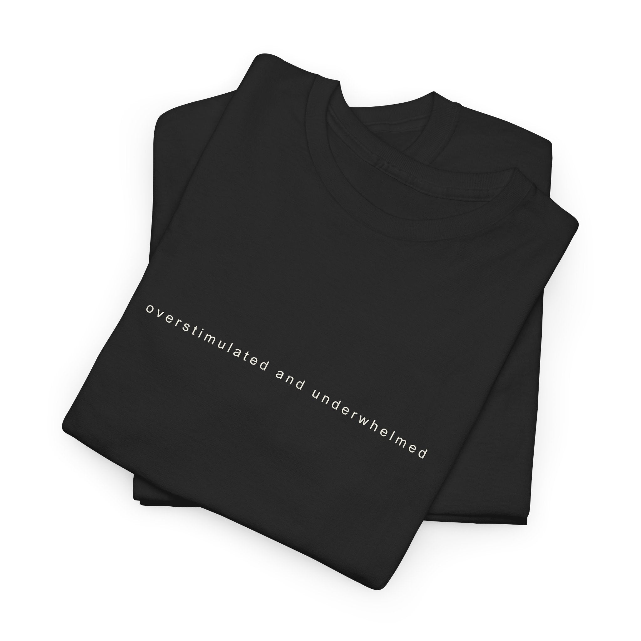 Overstimulated Tee