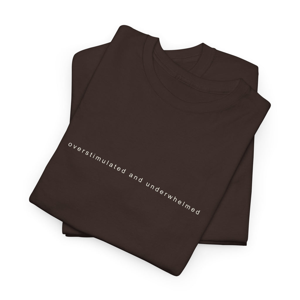 Overstimulated Tee